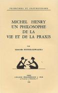 Michel Henry, Un Philosophe De La Vie Et De La Praxis