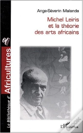 Michel Leiris Et La Theorie Des Arts Africains