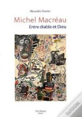 Michel Macréau ; Entre Diable Et Dieu