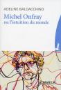 Michel Onfray Ou L'Intuition Du Monde - Preview