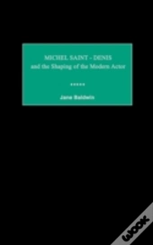 Michel Saint-Denis And The Shaping Of The Modern Actor