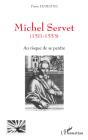 Michel Servet 1511-1553 ; Au Risque De Se Perdre - Preview