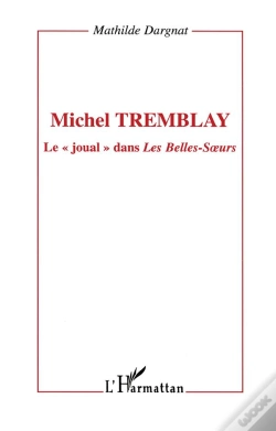 Capa do artigo Michel Tremblay ; Le Joual Dans Les Belles-Soeurs