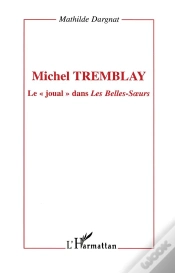 Capa do artigo Michel Tremblay ; Le Joual Dans Les Belles-Soeurs