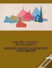 Michelangelo Gedichte Und Briefe