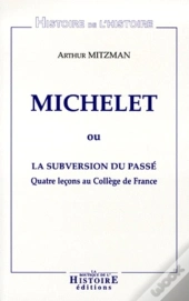 Michelet Ou La Subversion Du Passe