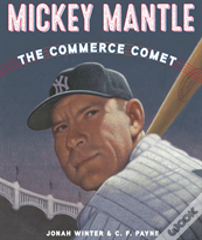 Mickey Mantle: The Commerce Comet