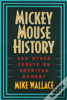 Mickey Mouse History And Other Essays On American Memory