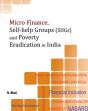 Micro Finance, Self-Help Groups (Shgs) & Poverty Eradication In India - Preview