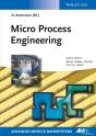 Micro Process Engineering Fundamentals, Devices, Fabrication, And Applications - Preview