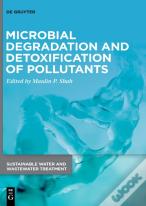 Microbial Degradation And Detoxification Of Pollutants
