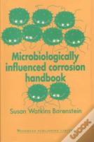 Microbiologically Influenced Corrosion Handbook
