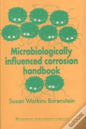 Microbiologically Influenced Corrosion Handbook