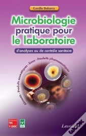 Microbiologie Pratique Pour Le Laboratoire D'Analyses Ou De Controle Sanitaire
