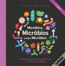 Micróbios, Micróbios e Mais Micróbios
