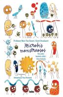 Microbios Monstruosos. Sobre Bacterias Útiles Y Virus Dañinos