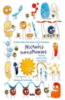 Microbis Monstruosos. Tot Sobre Bacteris Útils I Virus Dolents
