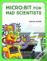 Micro:Bit For Mad Scientists