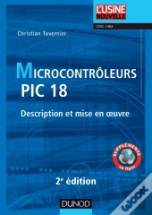 Microcontrôleurs Pic 18. ; Description Et Mise En Oeuvre (2e Édition)