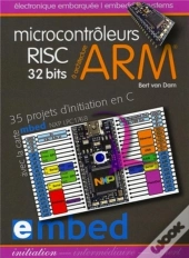 Microcontroleurs Risc 32 Bits A Architecture Arm  - 35 Projets D'Initiation En C Avec La Carte Mbed