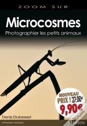 Microcosmes ; Photographier Les Petits Animaux