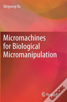 Micromachines For Biological Micromanipulation