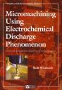Micromachining Using Electrochemical Discharge Phenomenon - Preview