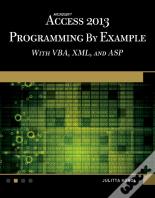 Microsoft Access 2013 Programming By Example With Vba, Xml, And Asp