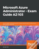 Microsoft Azure Administrator - Exam Guide Az-103