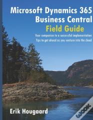 Microsoft Dynamics 365 Business Central Field Guide