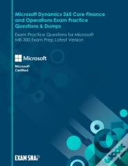 Microsoft Dynamics 365 Core Finance And Operations Exam Practice Questions & Dumps