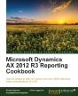 Microsoft Dynamics Ax 2012 R3 Reporting Cookbook - Preview
