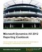 Microsoft Dynamics Ax 2012 Reporting Cookbook - Preview