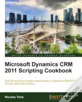 Microsoft Dynamics Crm 2011 Scripting Cookbook