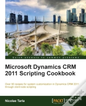 Microsoft Dynamics Crm 2011 Scripting Cookbook