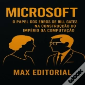 Capa do artigo Microsoft – O Papel Dos Erros De Bill Gates Na Construção Do Império Da Computação