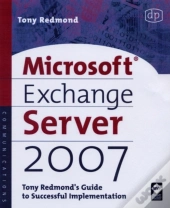 Microsoft Exchange Server 2007: Tony Redmond'S Guide To Successful Implementation