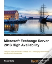 Microsoft Exchange Server 2013 High Availability