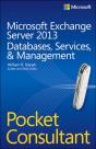 Microsoft Exchange Server 2013 Pocket Consultant Databases, Services, & Management - Preview