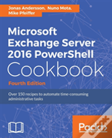 Microsoft Exchange Server 2016 Powershell Cookbook - Fourth Edition