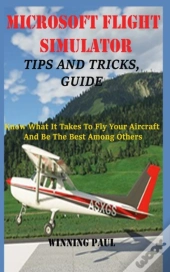 Microsoft Flight Simulator Tips And Tricks, Guide