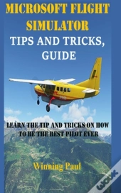 Microsoft Flight Simulator Tips And Tricks, Guide