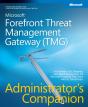Microsoft Forefront Threat Management Gateway (Tmg) Administrator'S Companion - Preview