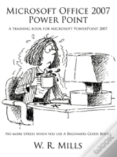 Microsoft Office 2007 Power Point: A Tra