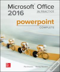 Microsoft Office Powerpoint 2016 Complete: In Practice
