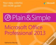 Microsoft Office Professional 2013 Plain & Simple