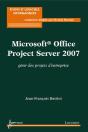Microsoft Office Project Server 2007 ; Gérer Des Projets D'Entreprise - Preview
