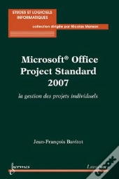 Microsoft Office Project Standard 2007 ; La Gestion Des Projets Individuels