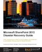 Microsoft Sharepoint 2013 Disaster Recovery Guide - Preview