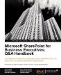 Microsoft Sharepoint For Business Executives: Q&A Handbook - Preview